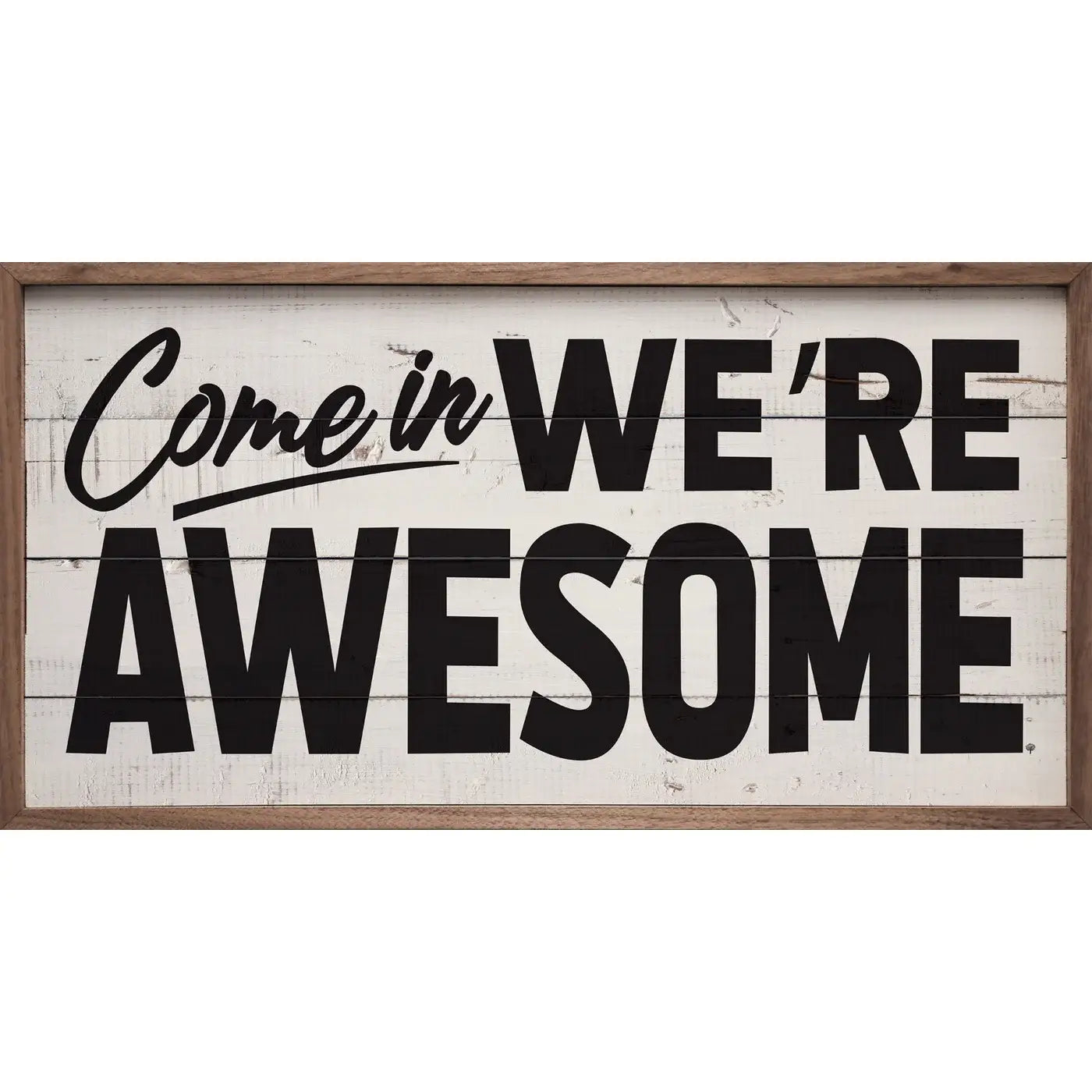 Come In We're Awesome Whitewash Wood Sogn