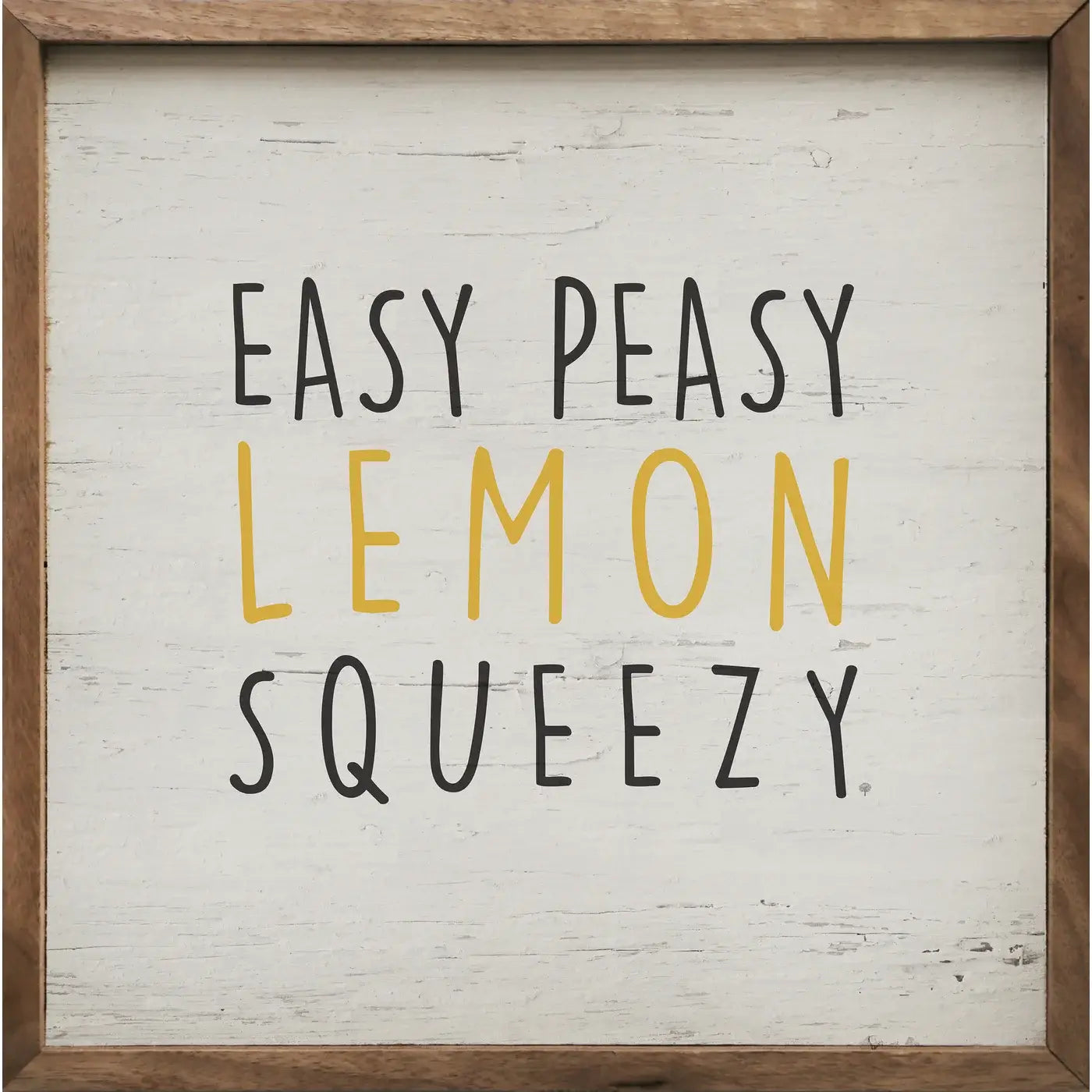 Easy Peasy Lemon Squeezy Whitewash Wood Sign