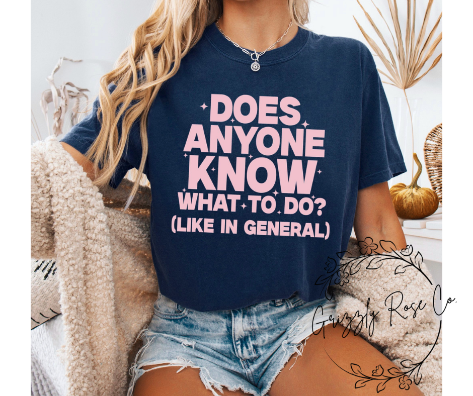 Does Anyone Know What To Do....Comfort Colors Graphic Tee