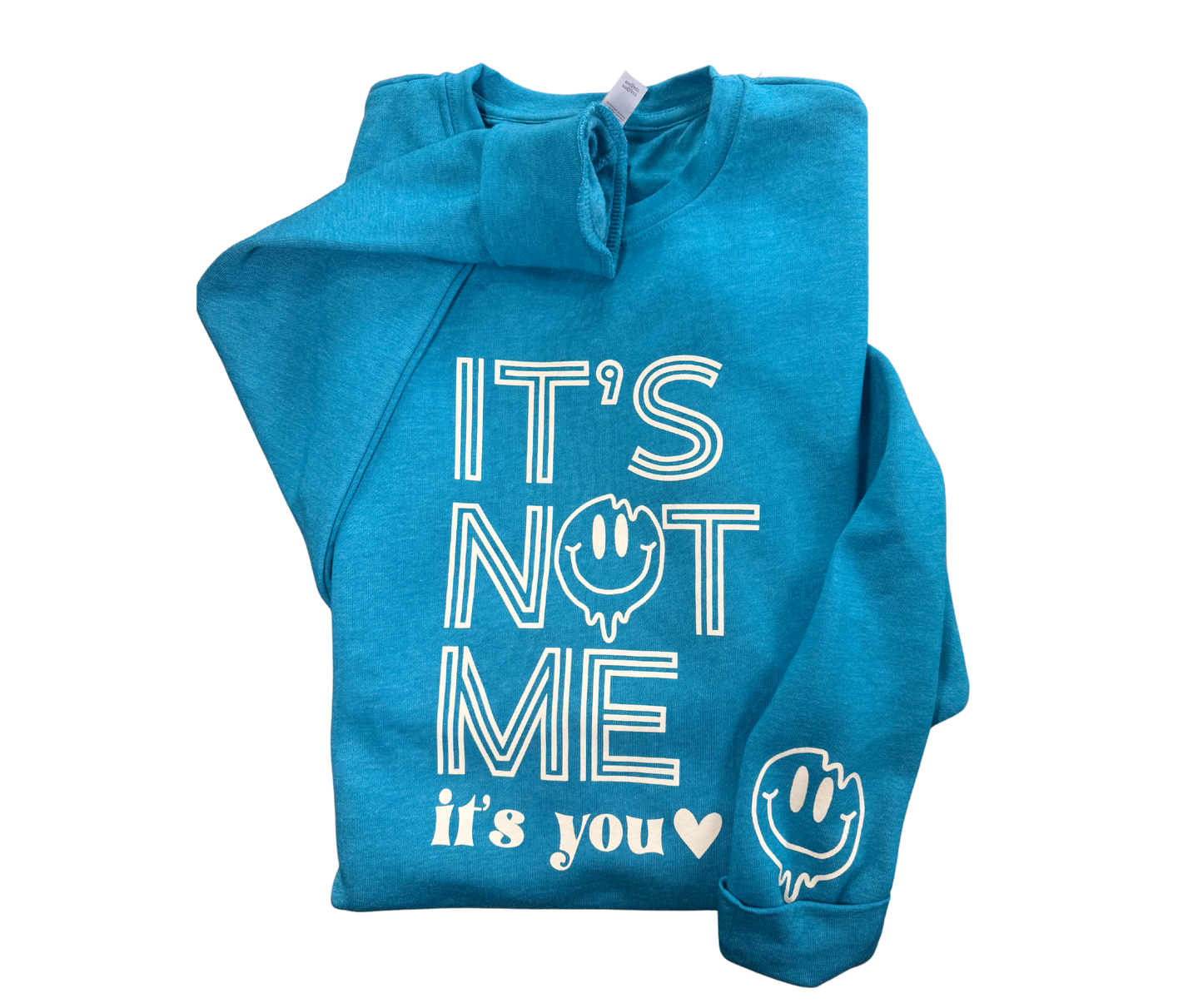It's Not Me It's You Crewneck