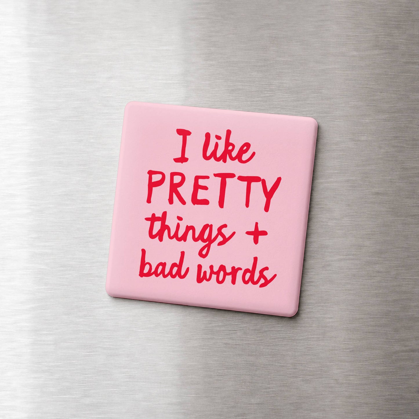 Funny Magnets, Girl - I Like Pretty Things and Bad Words