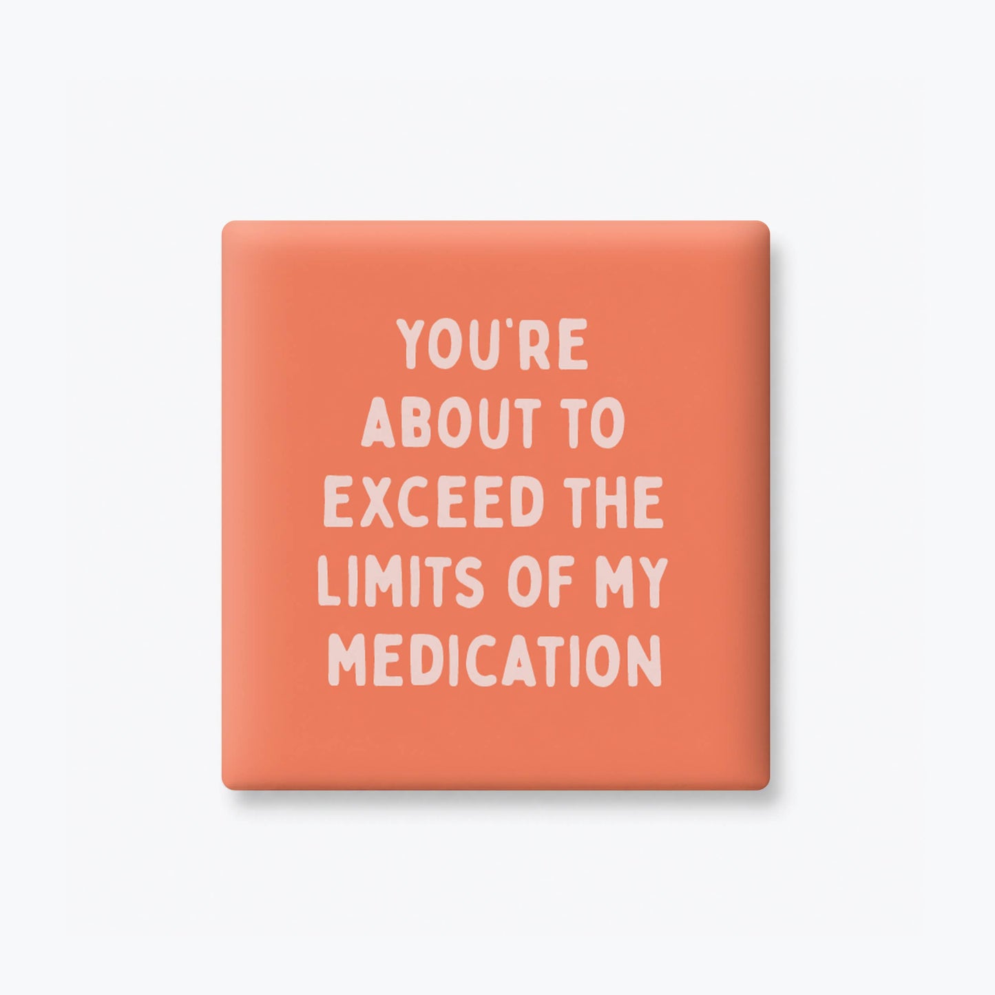 Funny Quote Magnets - Limits of My Medication