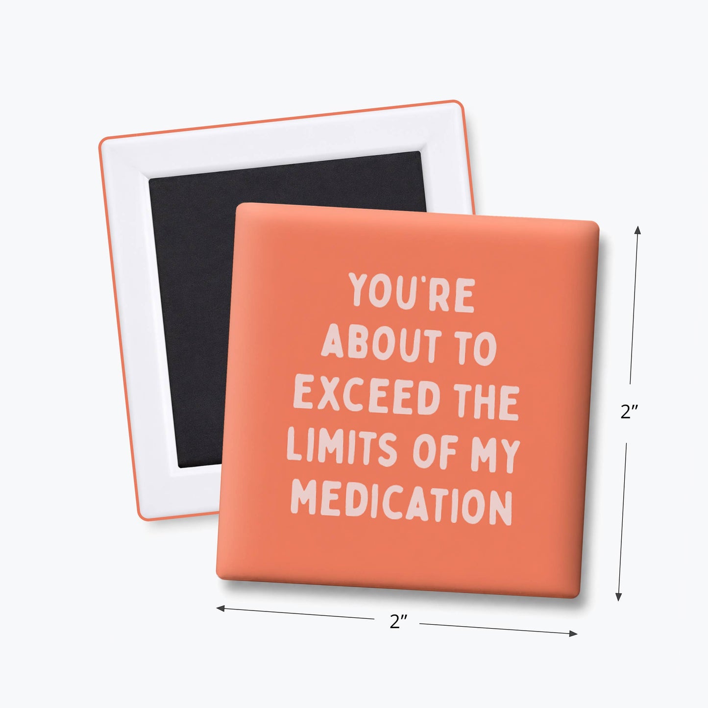 Funny Quote Magnets - Limits of My Medication