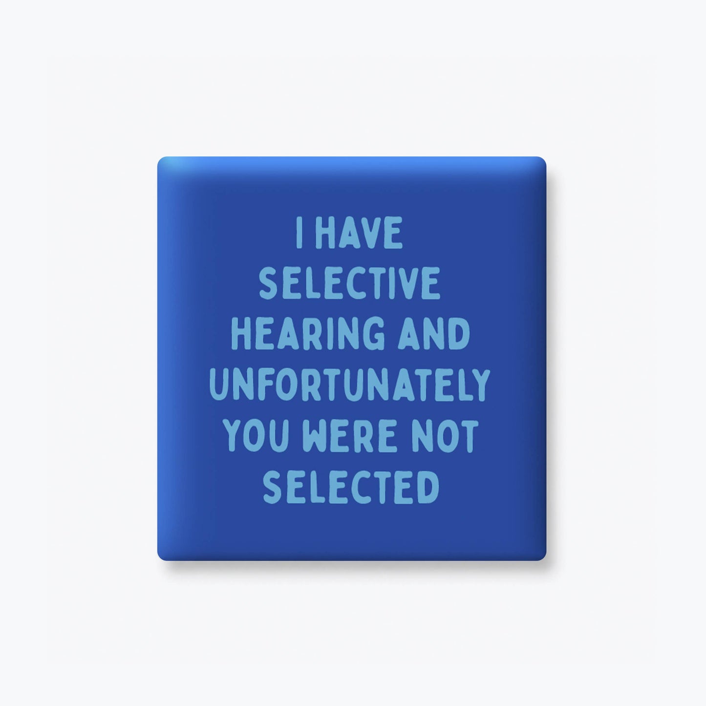 Funny Quote Magnets - Selective Hearing