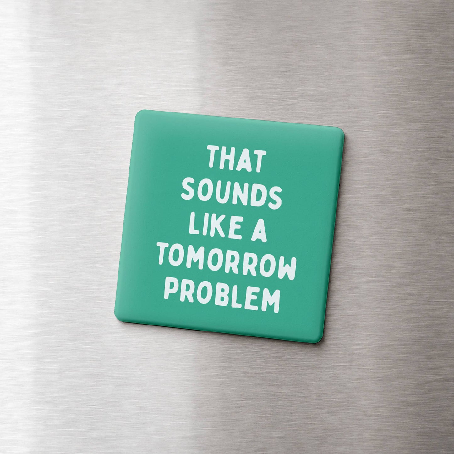 Funny Quote Magnet, Simple text Gifts - Tomorrow Problem