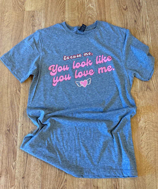 Excuse Me, You Look Like You Love Me Graphic Tee