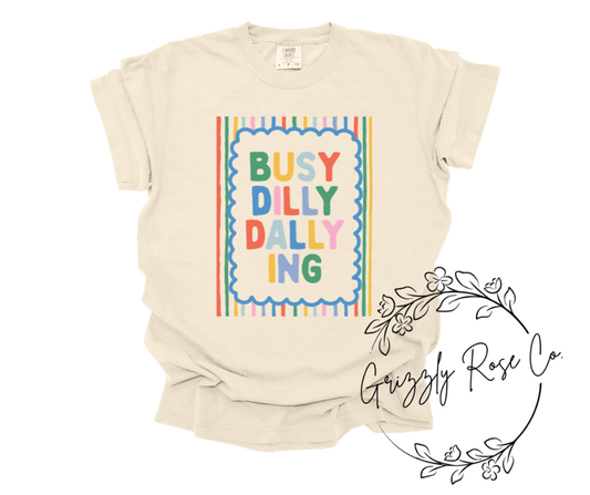 Busy Dilly Dallying Comfort Colors Graphic Tee