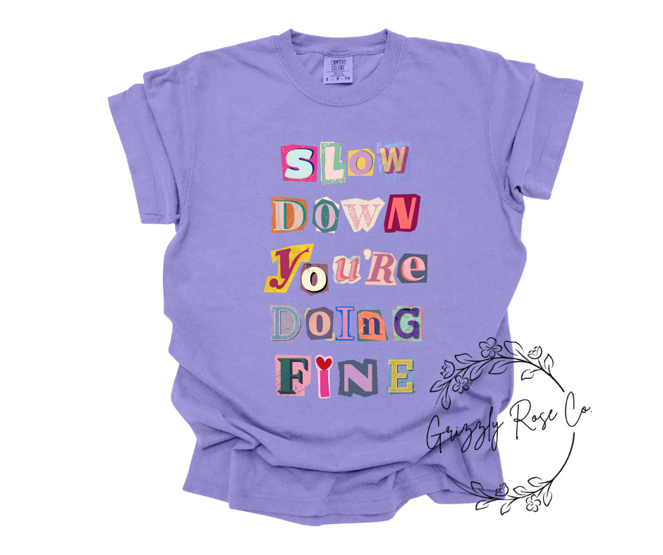 Slow Down You're Doing Fine Comfort Colors Graphic Tee