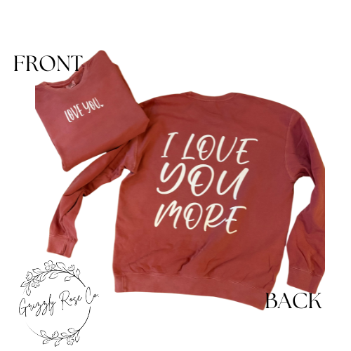 I LOVE YOU MORE Comfort Colors Crewneck Sweatshirt
