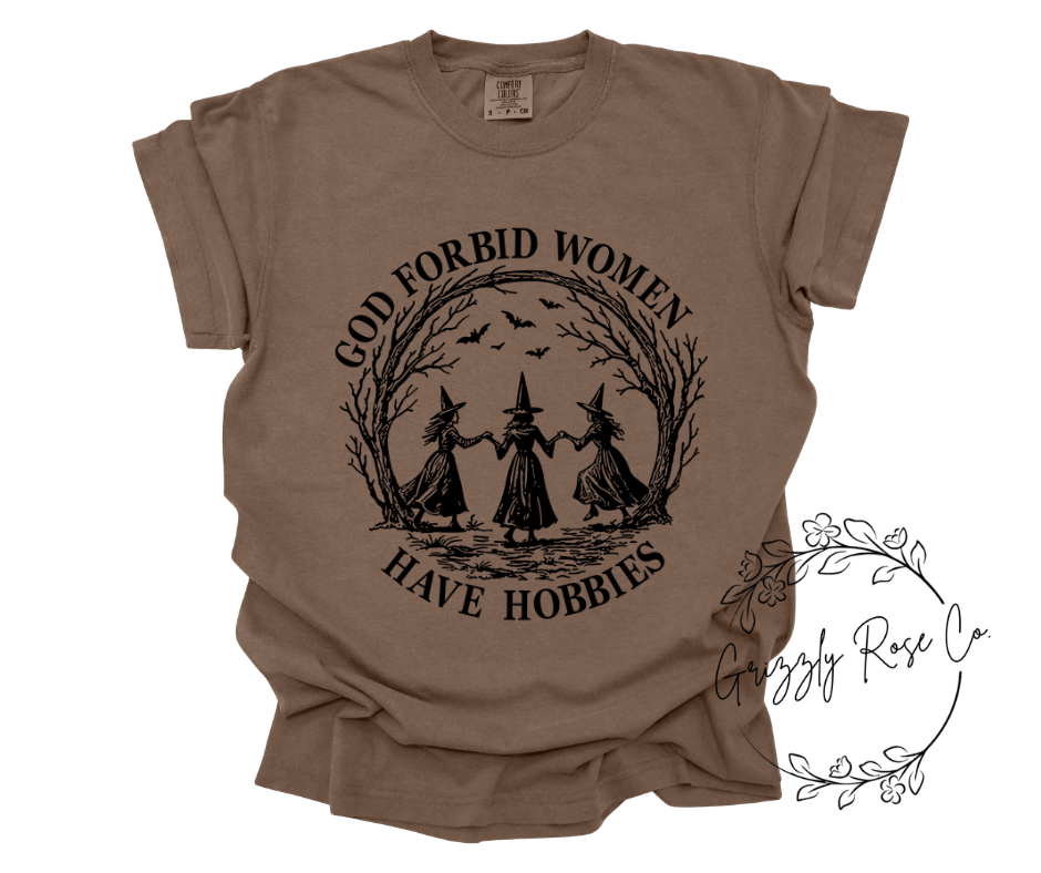 God Forbid Women Have Hobbies Comfort Colors Graphic Tee