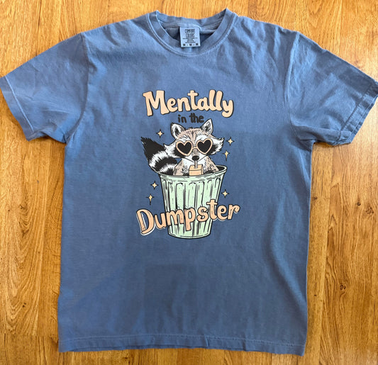 Mentally in the Dumpster Comfort Colors Graphic Tee