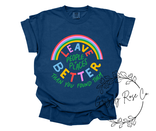 Leave People and Places Better Than You Found Them Comfort Colors Graphic Tee