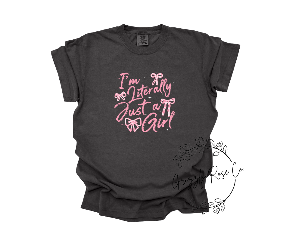 I'm Literally Just A Girl Comfort Colors Graphic Tee
