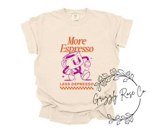 More Espresso.....Less Depresso Comfort Colors Graphic Tee
