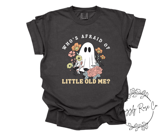 Who's Afraid of Little Old Me?  Comfort Colors Graphic Tee
