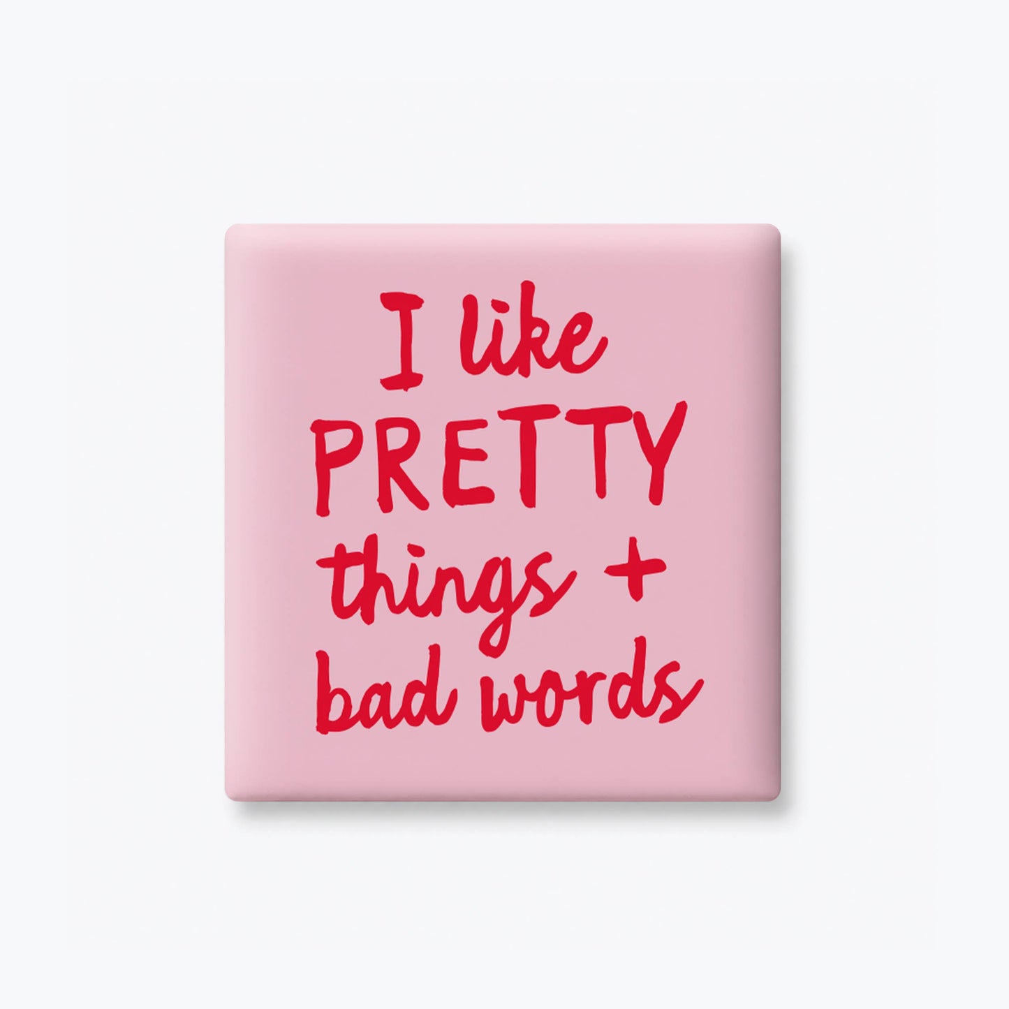 Funny Magnets, Girl - I Like Pretty Things and Bad Words